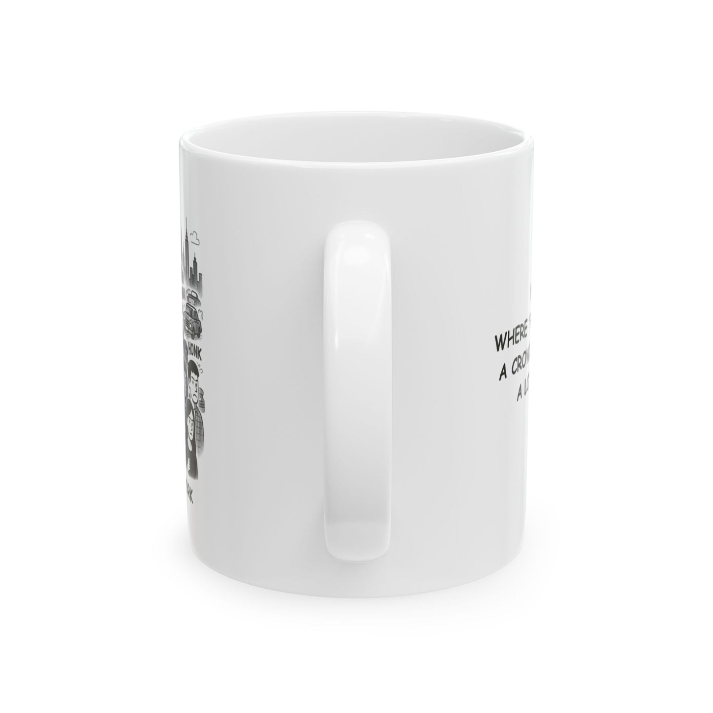 "New York: Where 'rush hour' means a crowd, a subway, and a lot of honking." Ceramic Mug - 11oz & 15oz - 12829