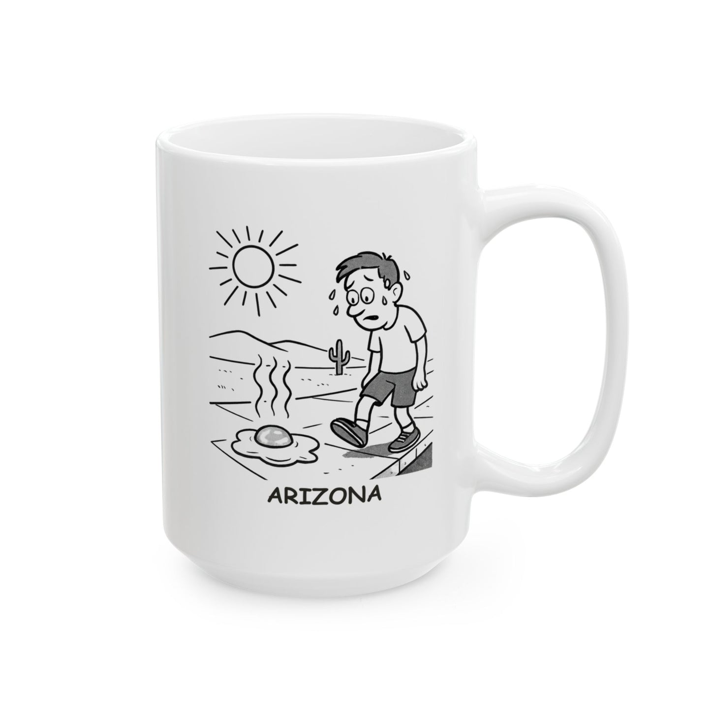 "Arizona: The land where you can fry an egg on the sidewalk... but you probably shouldn't." Ceramic Coffee Mug - 13197