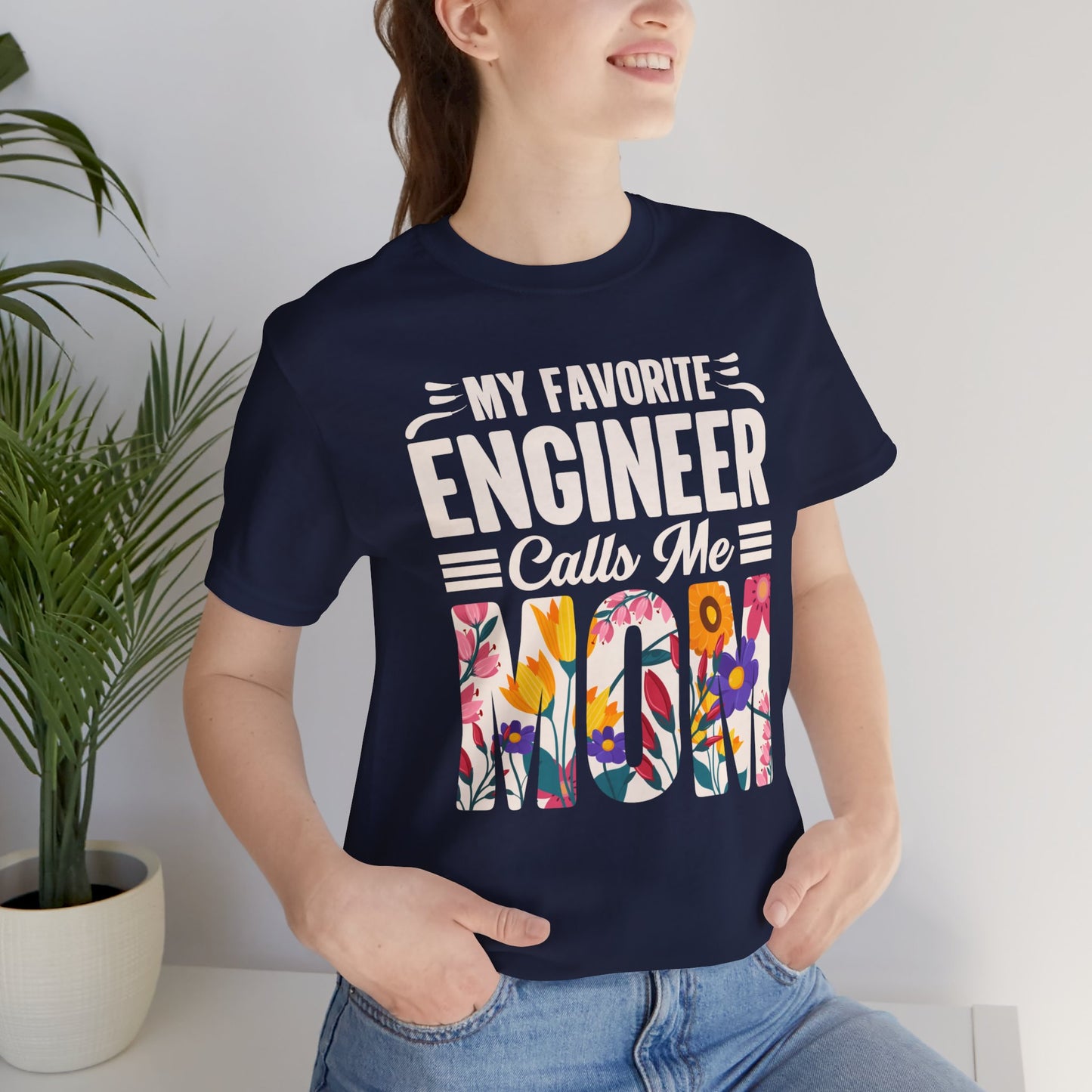 Engineer: My Favorite Engineer Calls Me Mom  - Unisex Jersey Short Sleeve Tee