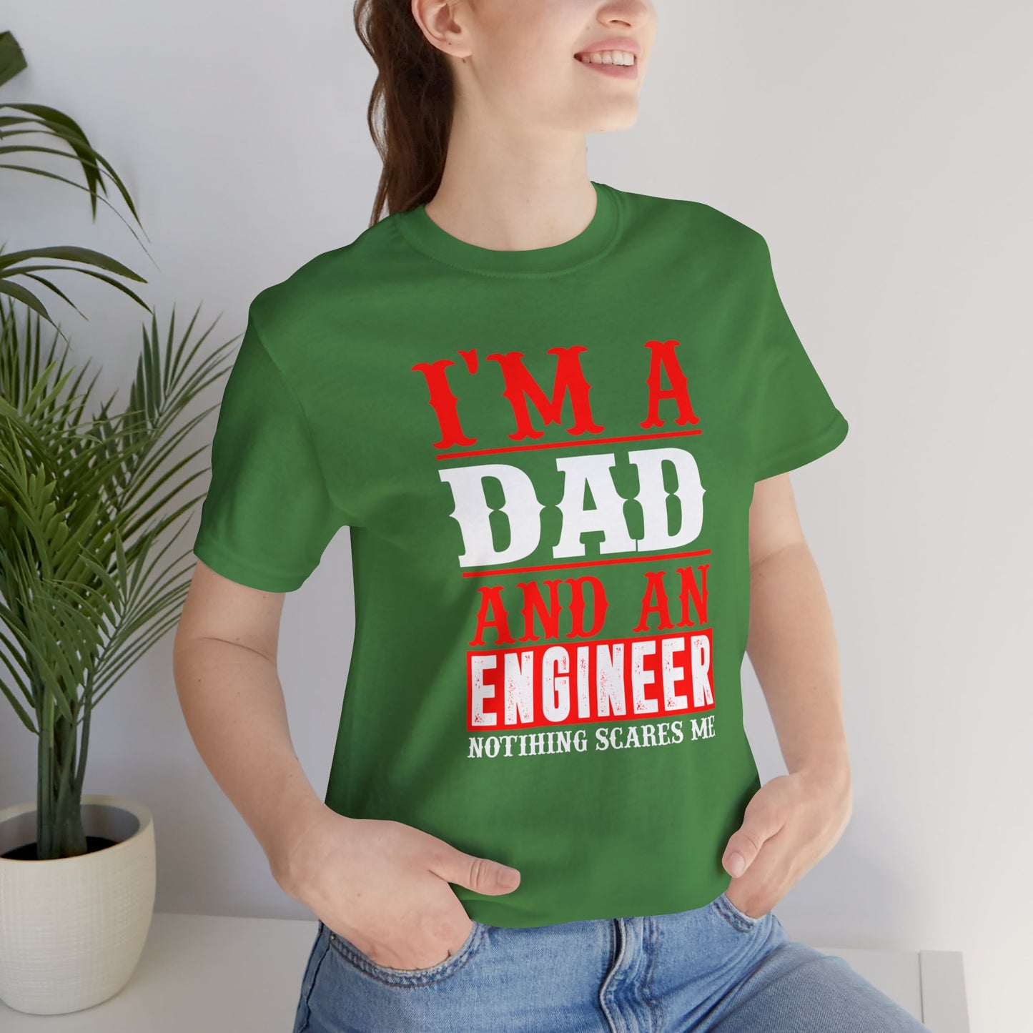 Engineer: I'm A Dad & An Engineer, Nothing Scares Me - Unisex Jersey Short Sleeve Tee