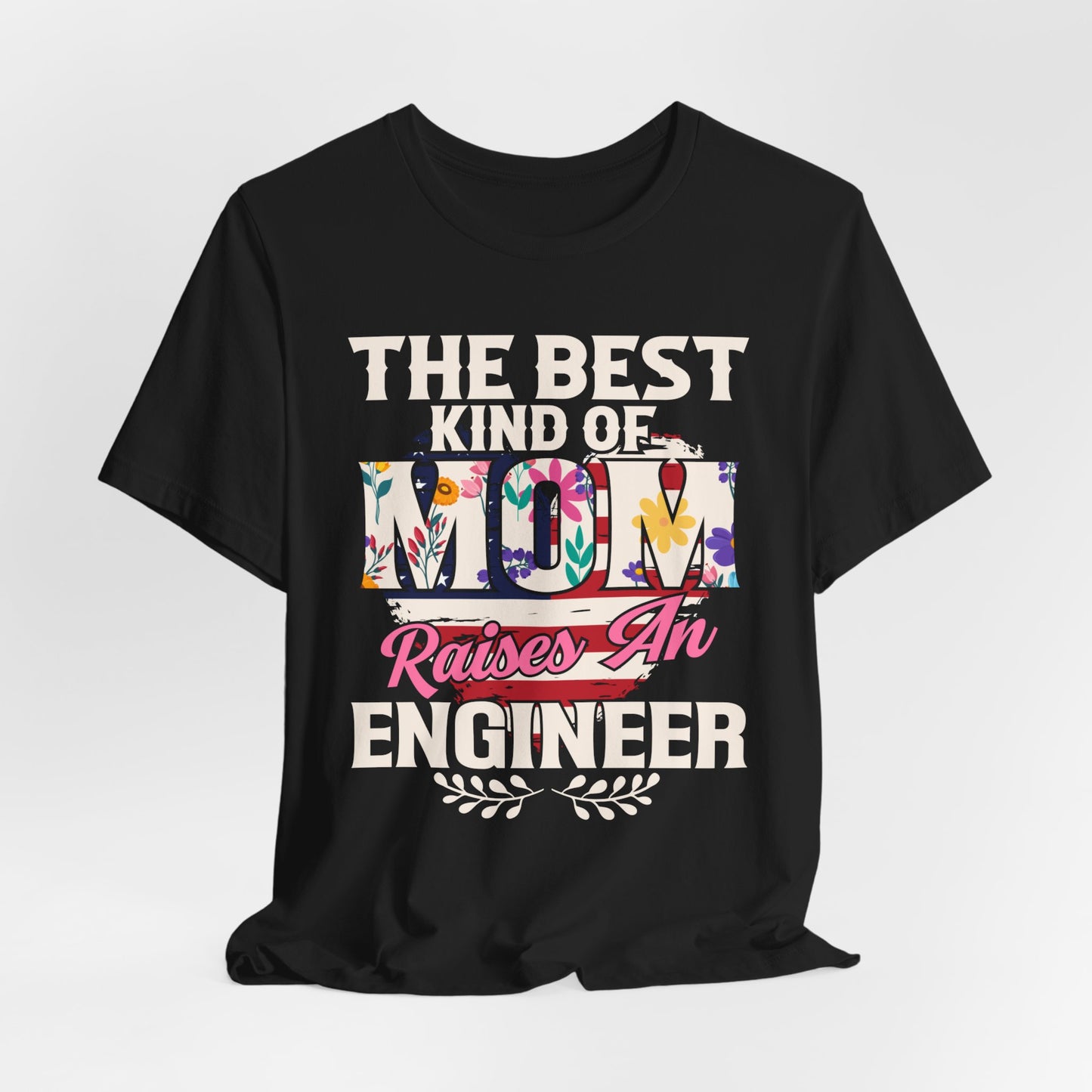 Engineer: The Best Kind Of Mom Raises An Engineer - Unisex Jersey Short Sleeve Tee