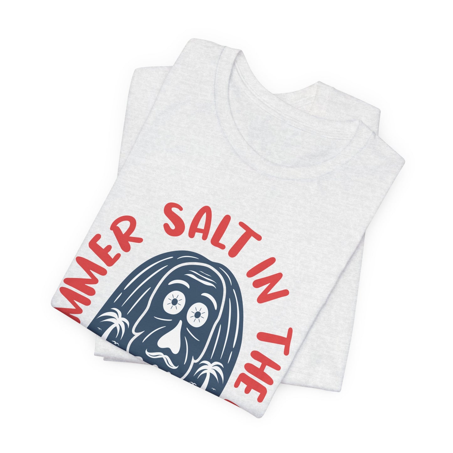 Salt In The Air, Sand In My Hair - Unisex Jersey Short Sleeve Tee