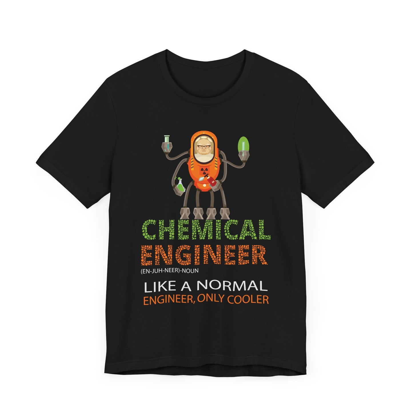 Chemical Engineer, Like A Normal Engineer, Only Cooler - Unisex Jersey Short Sleeve Tee - 13613