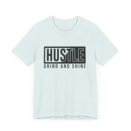 Motivational: Hustle, Grind & Shine - Unisex Jersey Short Sleeve Tee - 12505