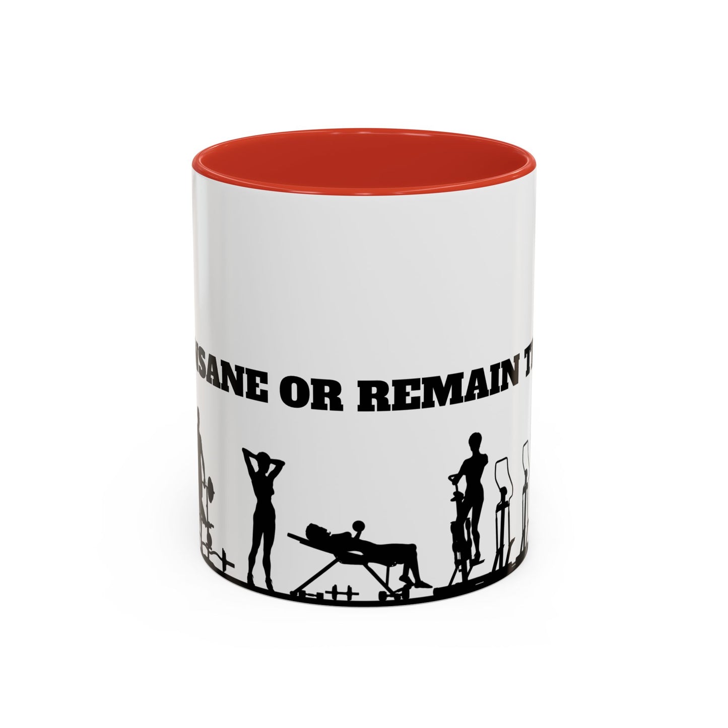 Train Insane Or Remain The Same - Accent Coffee Mug (11, 15oz) - 10857