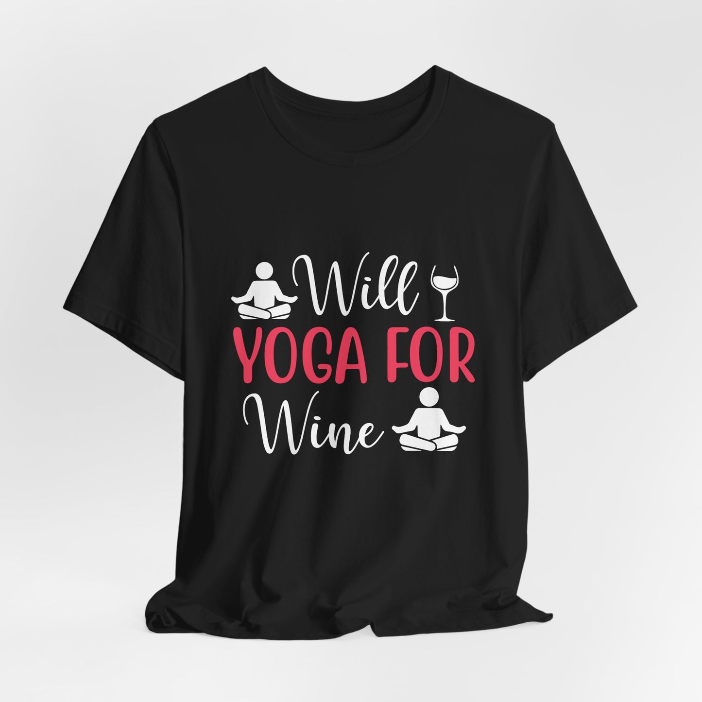 Will Yoga For Wine - Unisex Jersey Short Sleeve Tee - 12525