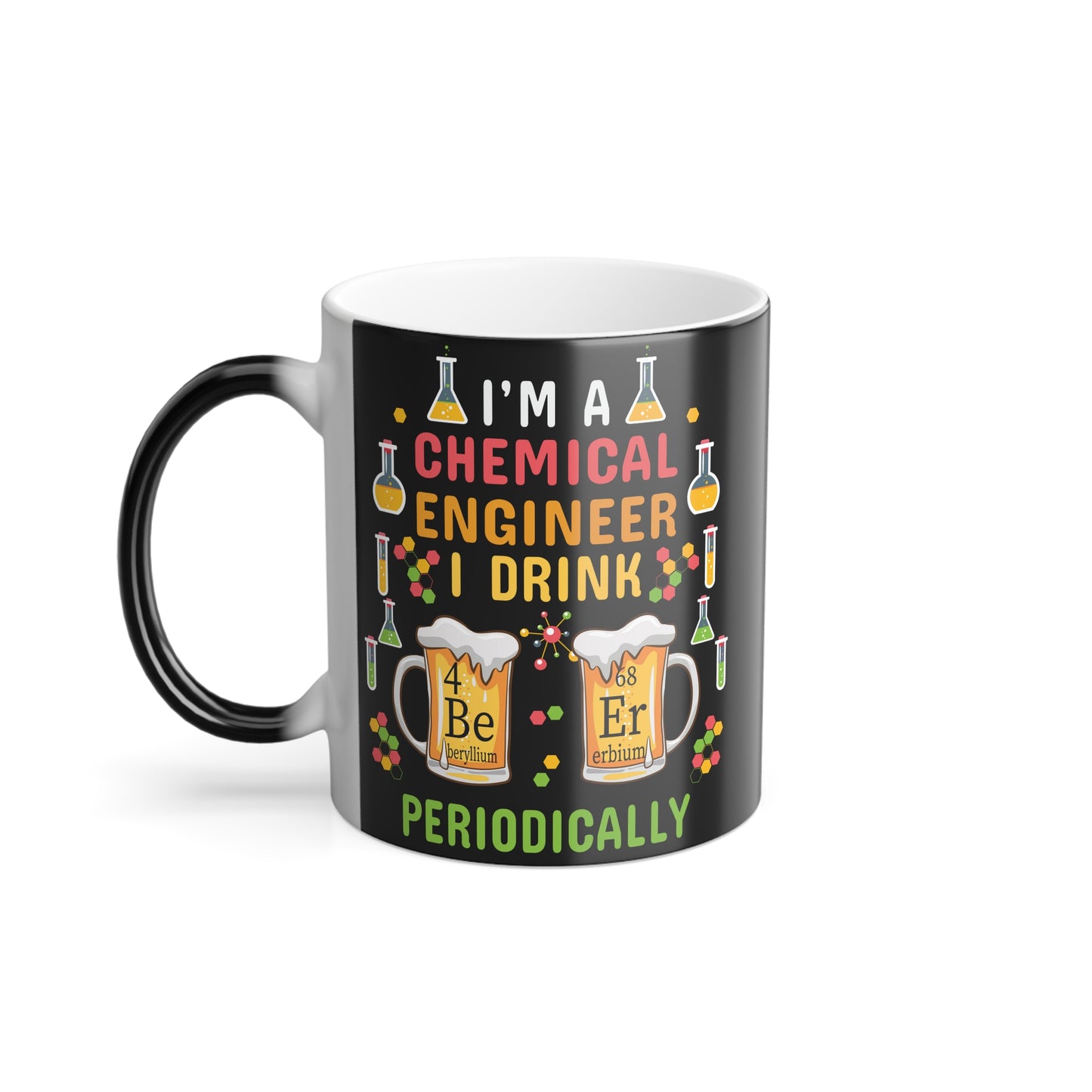 Chemical Engineer: I Drink Periodically - Color Morphing Mug, 11oz - 13575