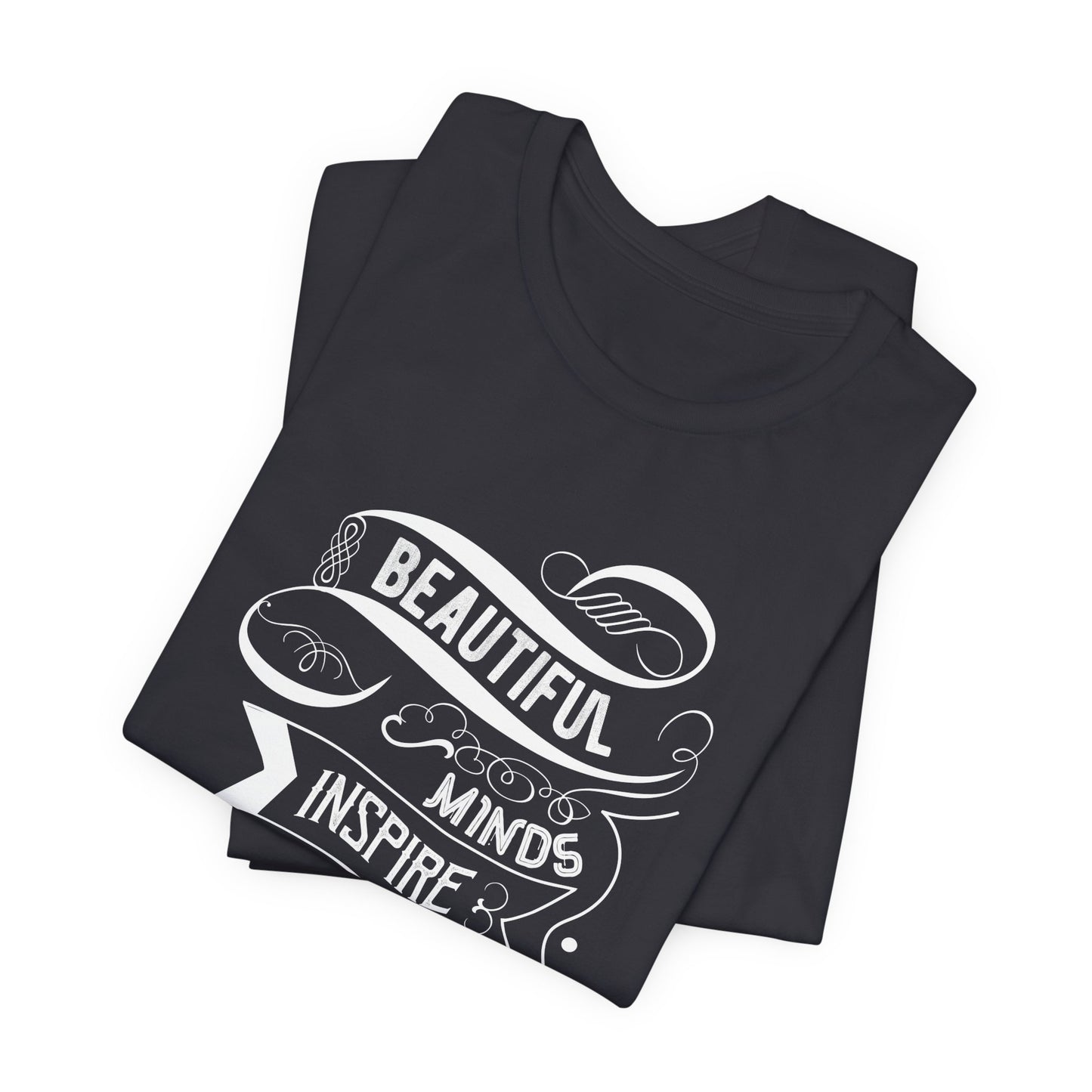 Motivational: Beautiful Minds Inspire Others - Unisex Jersey Short Sleeve Tee - 12454