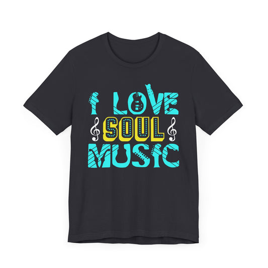 I Love Soul Music - Unisex Jersey Short Sleeve Tee