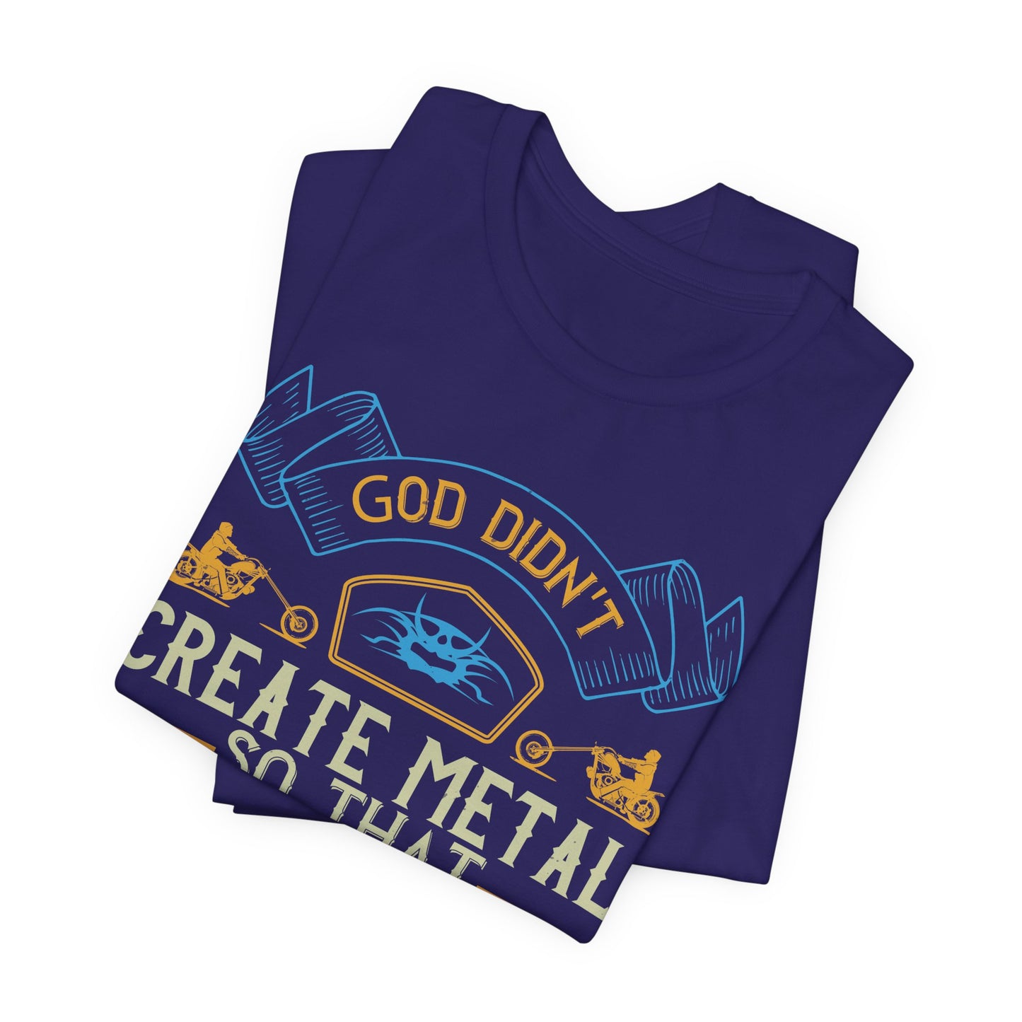 God Didn't Create Metal So That Man Could Make Paper Clips - Unisex Jersey Short Sleeve Tee - 13714