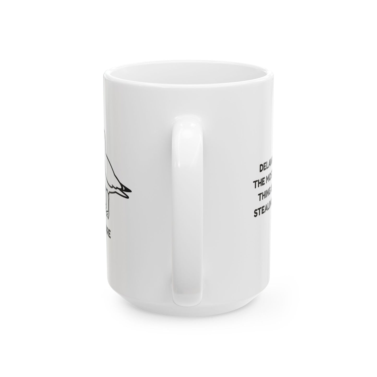"Delaware: Where the most dangerous thing is a seagull stealing your fries." Ceramic Mug - 14125