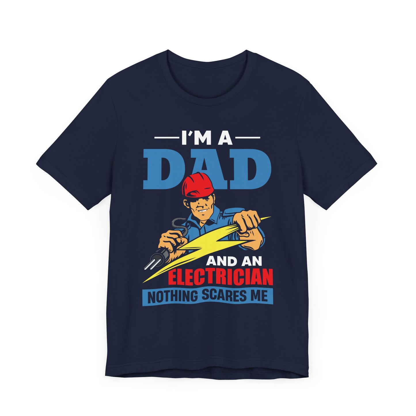 I'm A Dad & An Electrician,  Nothing Scares Me - Unisex Jersey Short Sleeve Tee - 13743