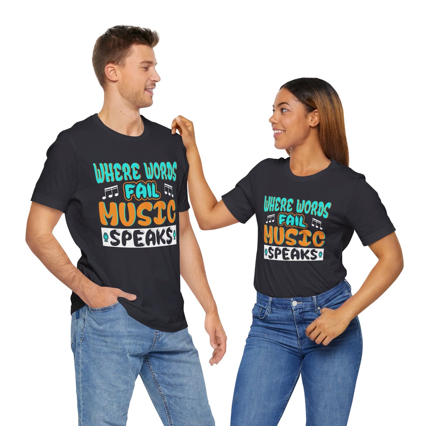 Where Words Fail Music Speaks - Unisex Jersey Short Sleeve Tee