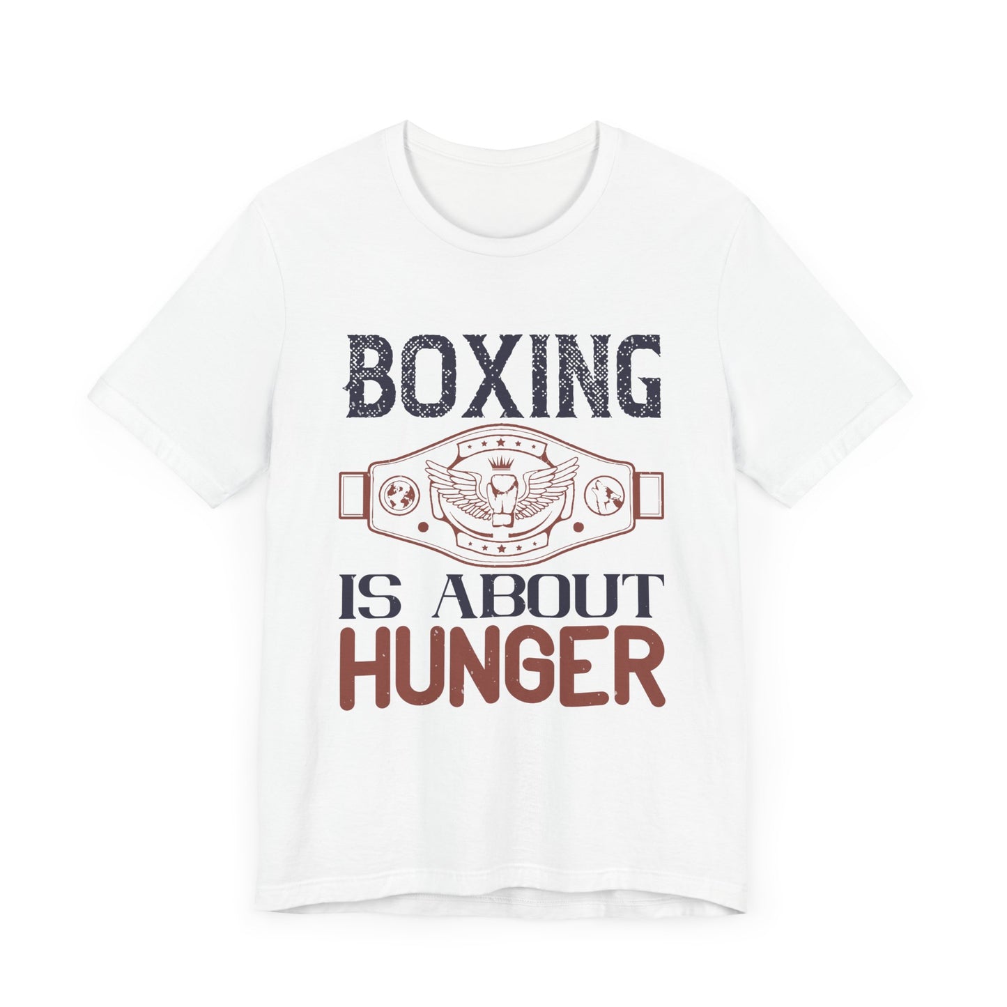 Boxing is about hunger - Unisex Jersey Short Sleeve Tee - 11465