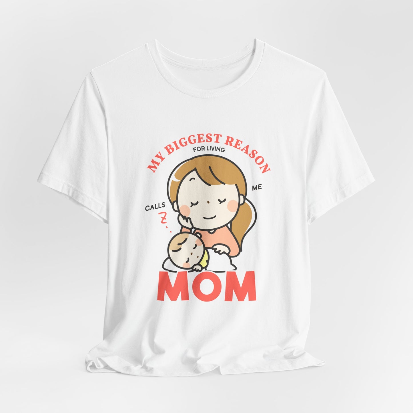 My Biggest Reason For Living Calls Me Mom - Unisex Jersey Short Sleeve Tee