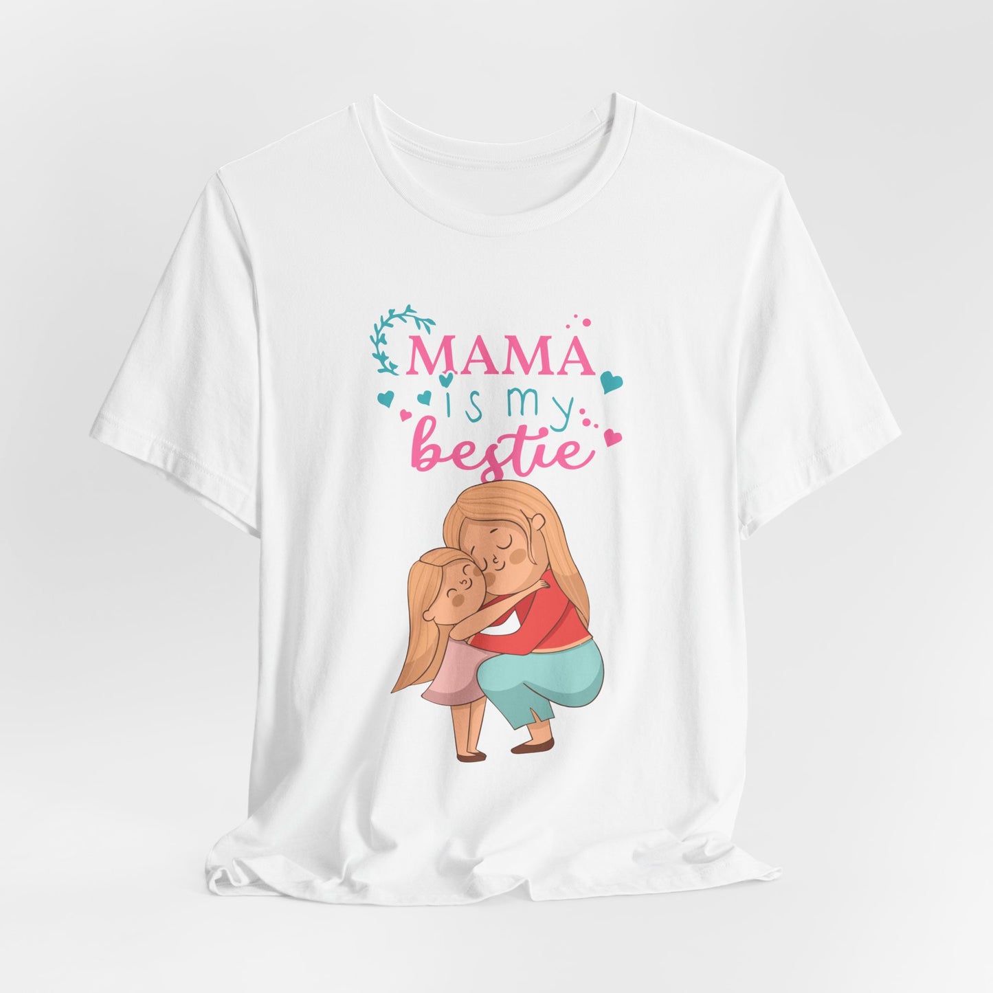 Mama Is My Bestie - Unisex Jersey Short Sleeve Tee - 13001