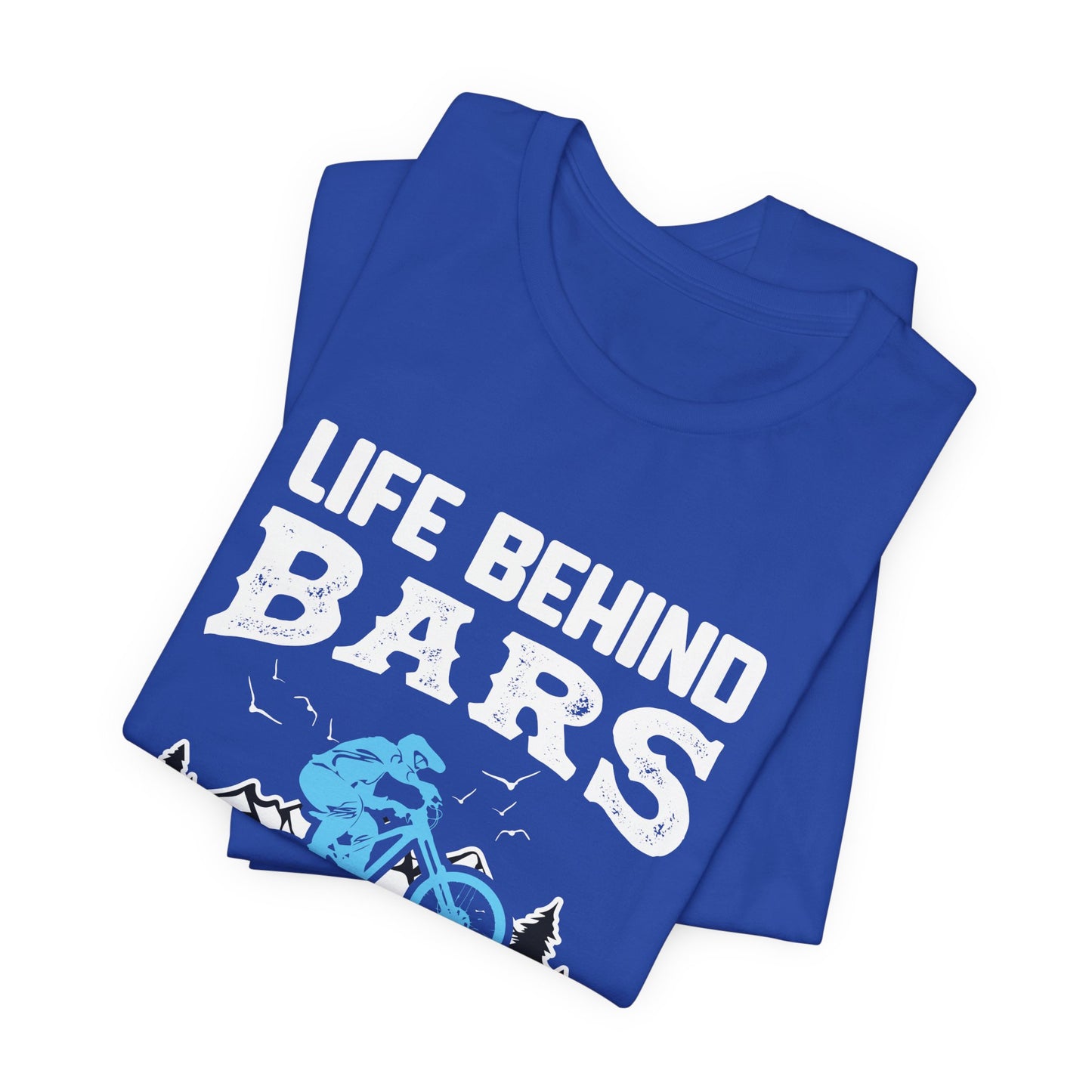 Bicycle: Life Behind Bars Isn't That Bad - Unisex Jersey Short Sleeve Tee