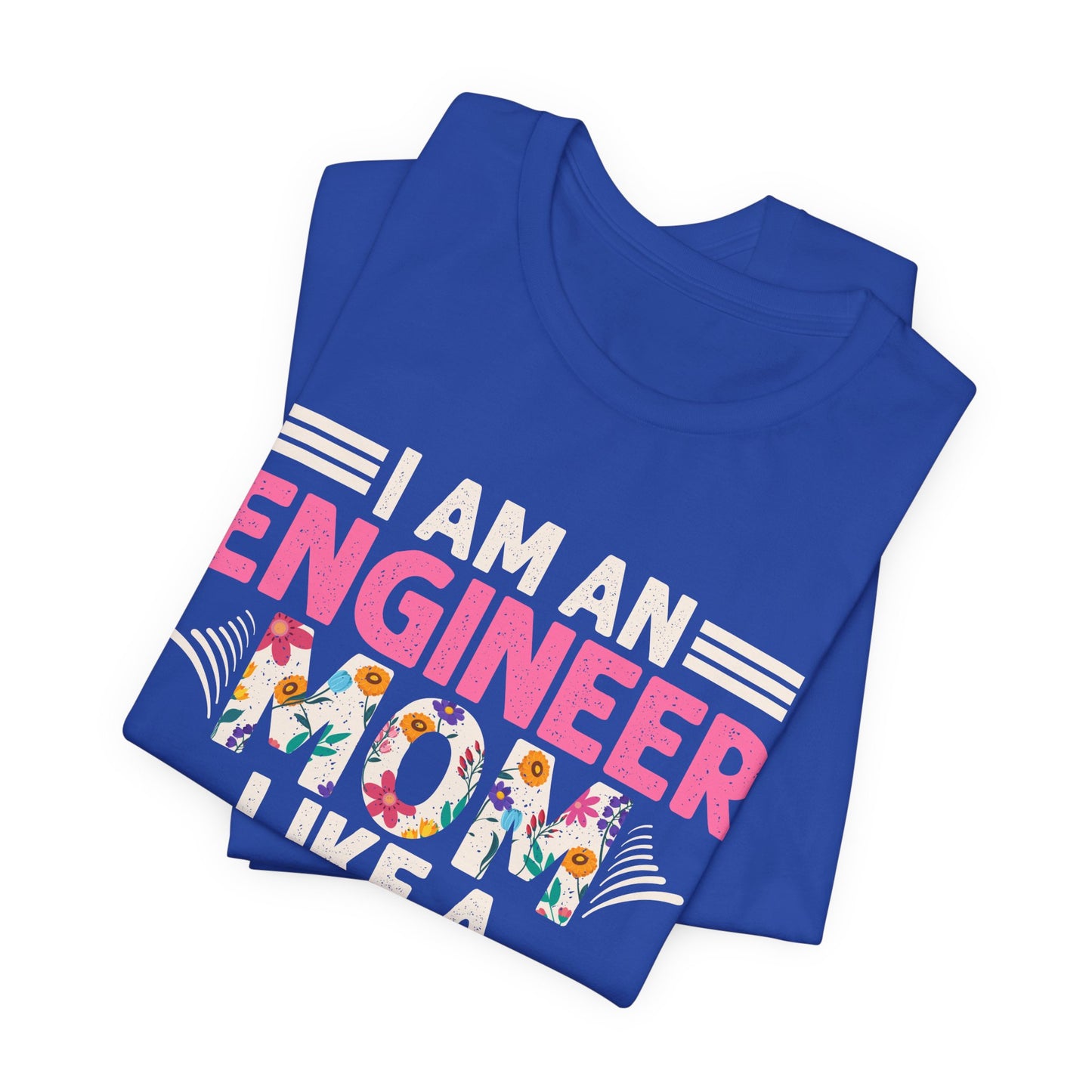 I'm An Engineer Mom Like A Normal Mom, But Way Cooler - Unisex Jersey Short Sleeve Tee - 13661