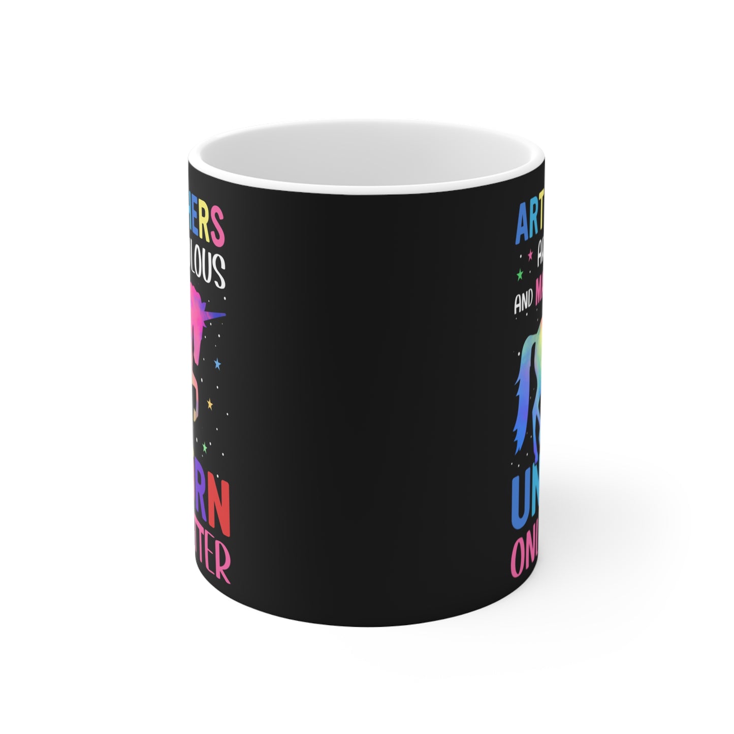 Art Teachers Are Fabulous And Magical Like A Unicorn Only Better  - Mug 11oz - 13410