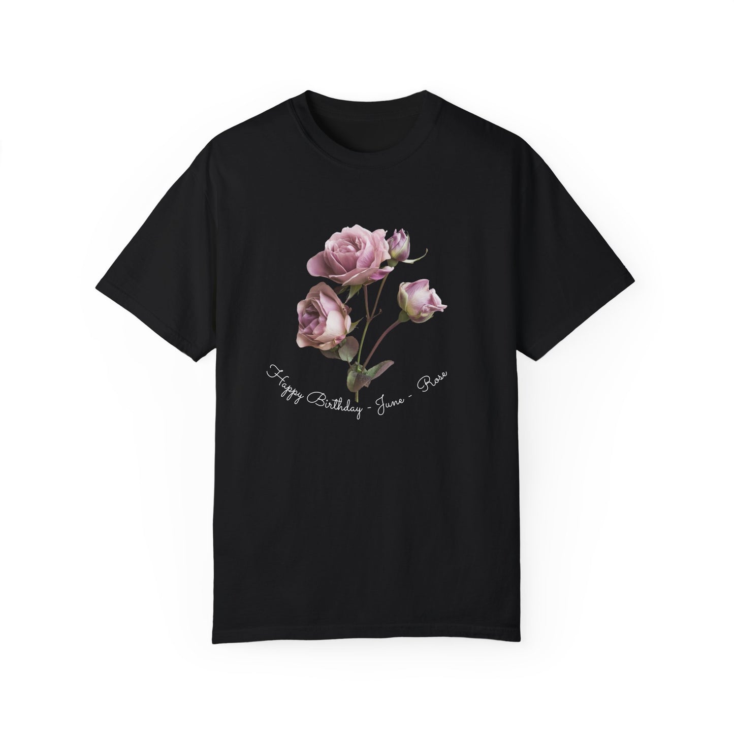 Happy Birthday, June,  Rose, Unisex Garment-Dyed T-shirt