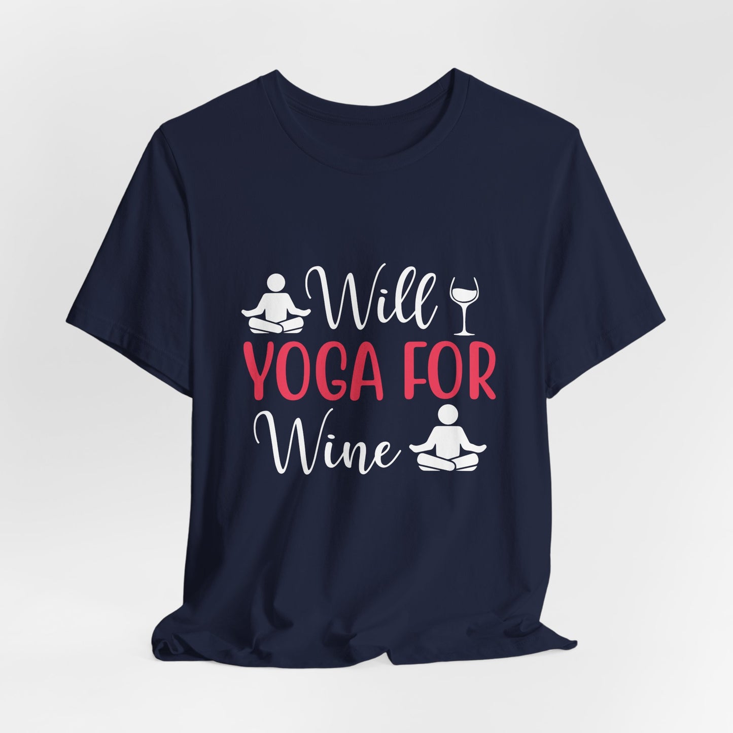 Will Yoga For Wine - Unisex Jersey Short Sleeve Tee - 12525