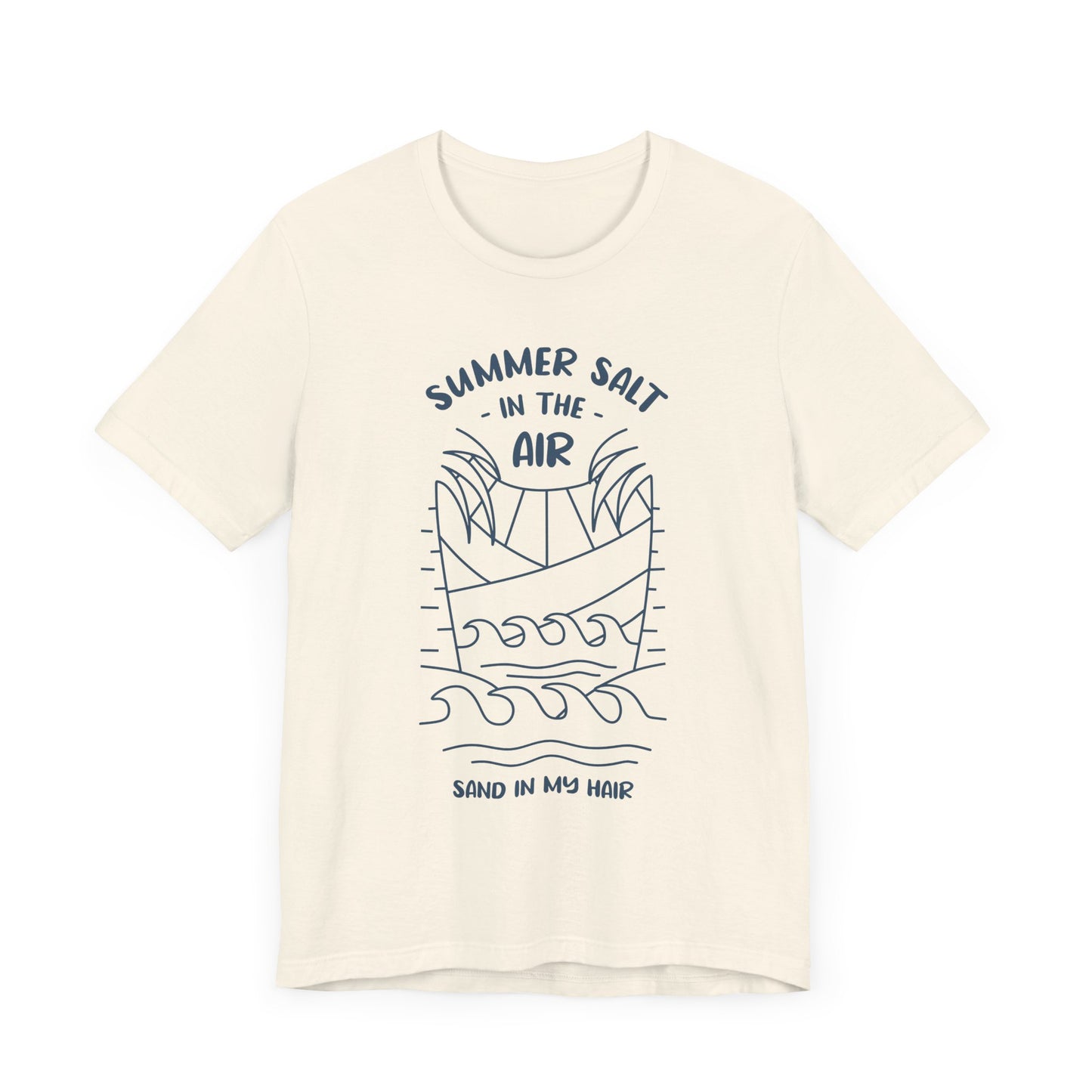 Salt In The Air, Sand In My Hair - Unisex Jersey Short Sleeve Tee - 13113