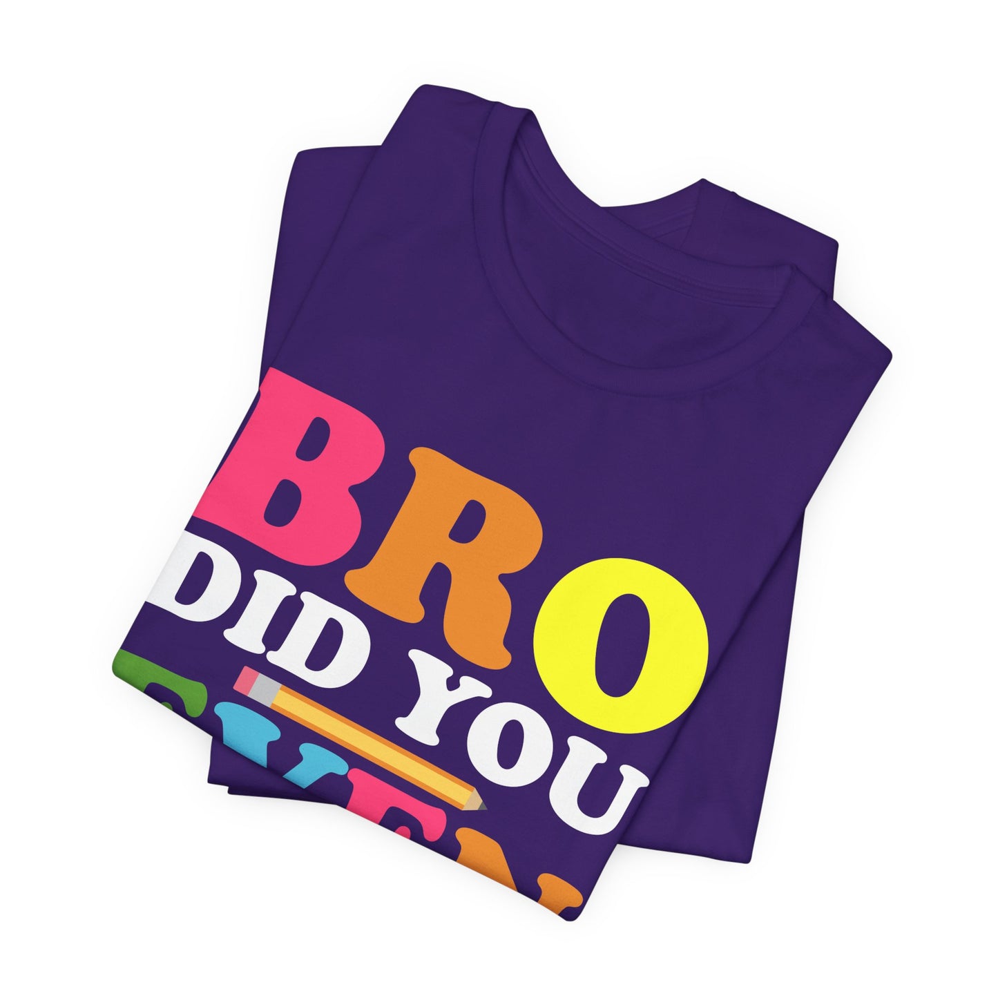 Teacher: Bro, Did You Even Read The Directions? - Unisex Jersey Short Sleeve Tee - 13516