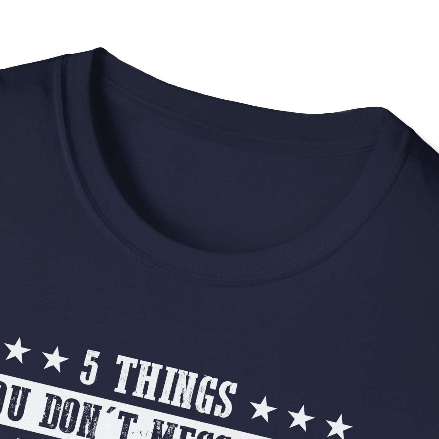 Patriotic Statement T-Shirt - 5 Things You Don't Mess With, Family, Flag, Country, Rights, Guns, Perfect for Veterans, Independence - 13639