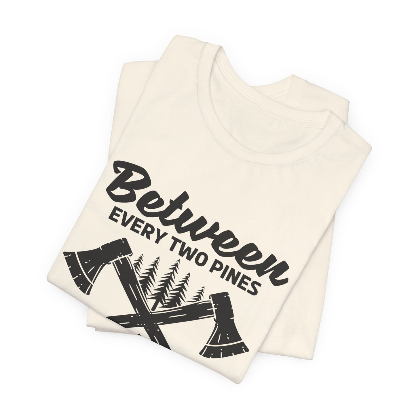Camping: Between Two Pines Is A Doorway To A New World - Unisex Jersey Short Sleeve Tee - 12631