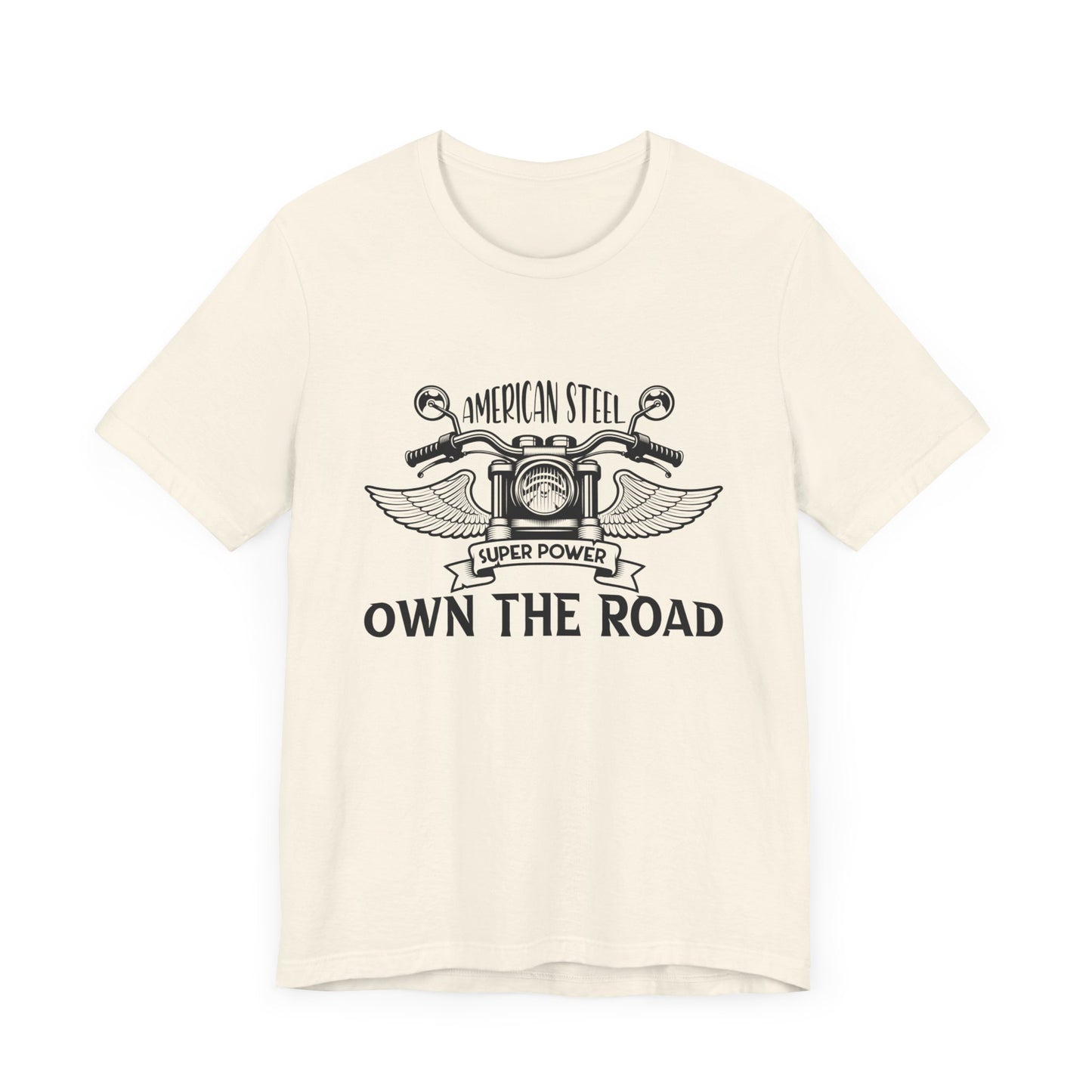 American Steel, Super Power, Own The Road - Unisex Jersey Short Sleeve Tee