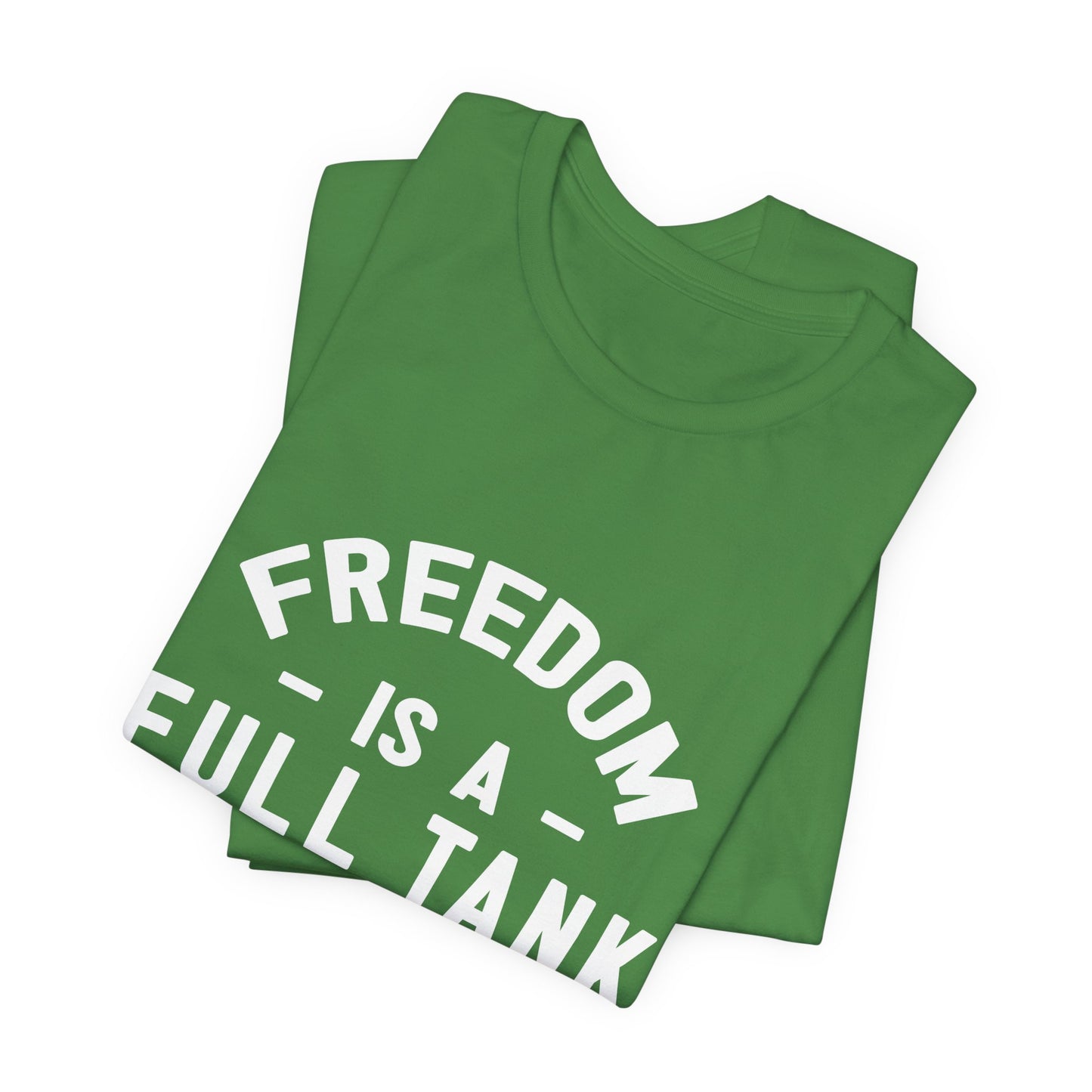 Freedom is A Full Tank - Unisex Jersey Short Sleeve Tee - 13257