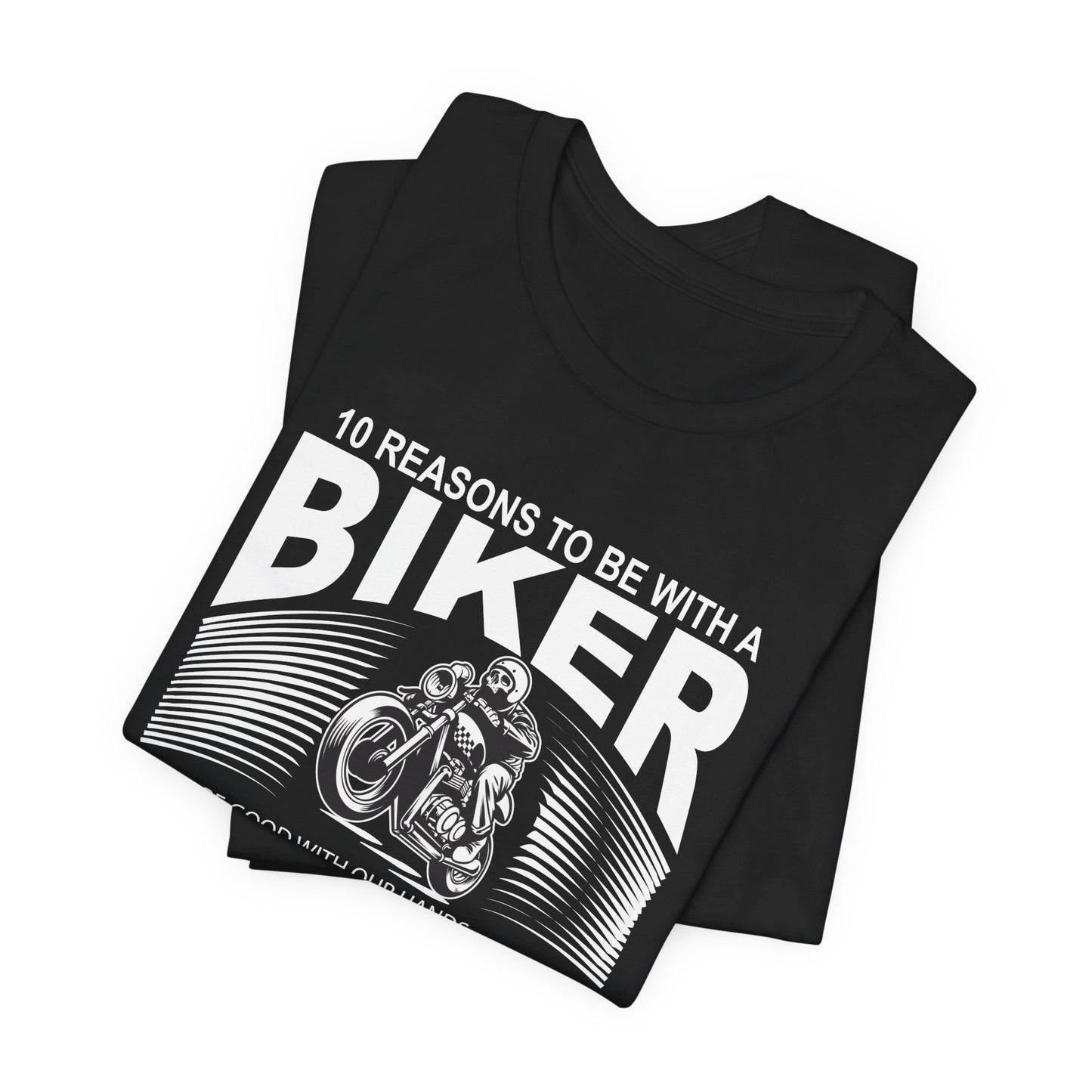 10 Reasons To Be With A Biker - Unisex Jersey Short Sleeve Tee