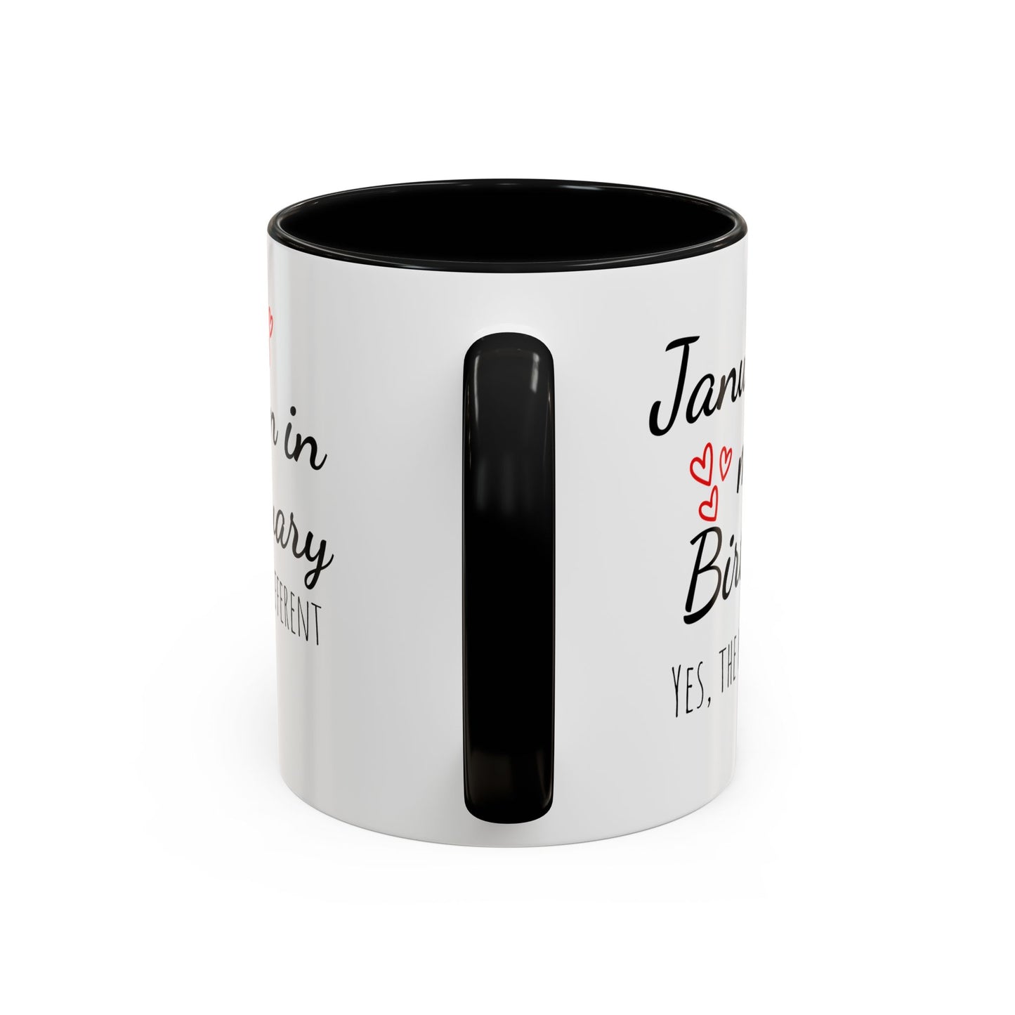 January Is My Birthday Coffee Mug – Funny January Birthday Mug (11/15oz) - 14674