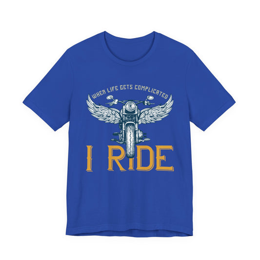 When Life Gets Complicated, I Ride - Unisex Jersey Short Sleeve Tee - 13959