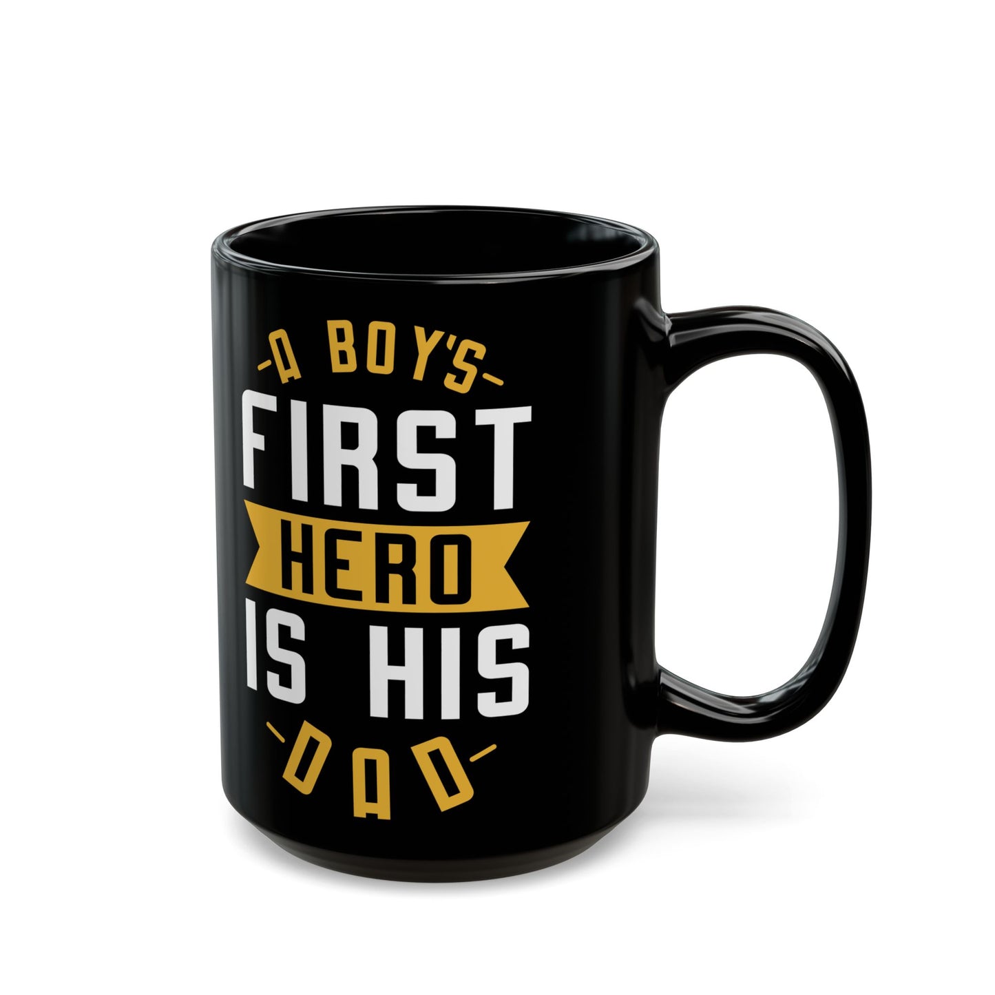"A Boy's First Hero Is His Dad" Black Mug, 11/15oz - 12915