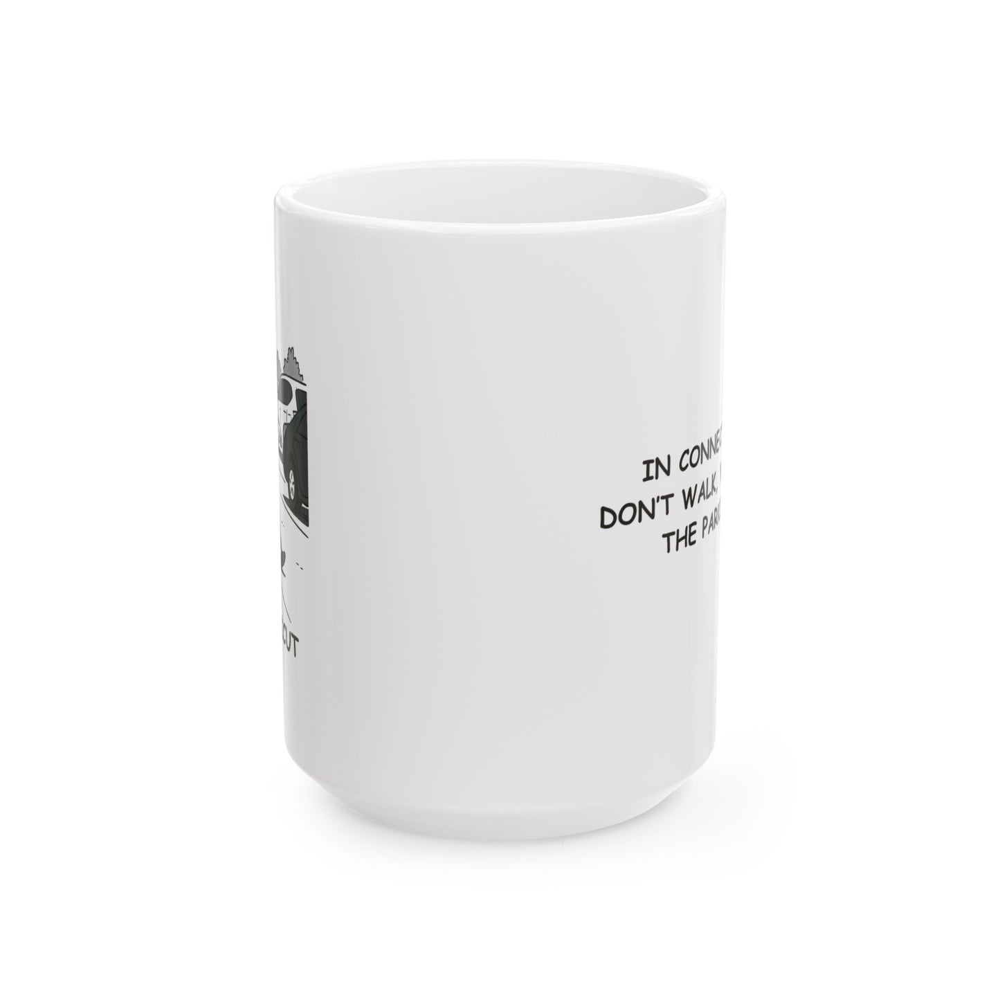 "In Connecticut, we don’t walk, we ‘navigate the parking lot.’" Ceramic Mug - 13844