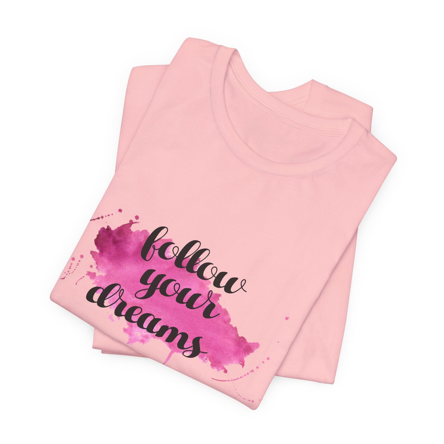 Motivational: Follow Your Dreams - Unisex Jersey Short Sleeve Tee - 12506