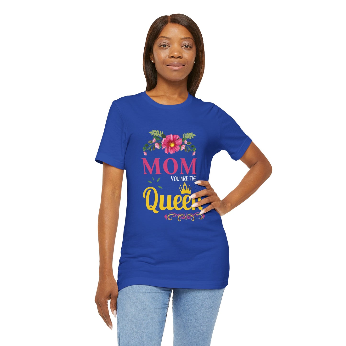 Mom You Are The Queen - Unisex Jersey Short Sleeve Tee