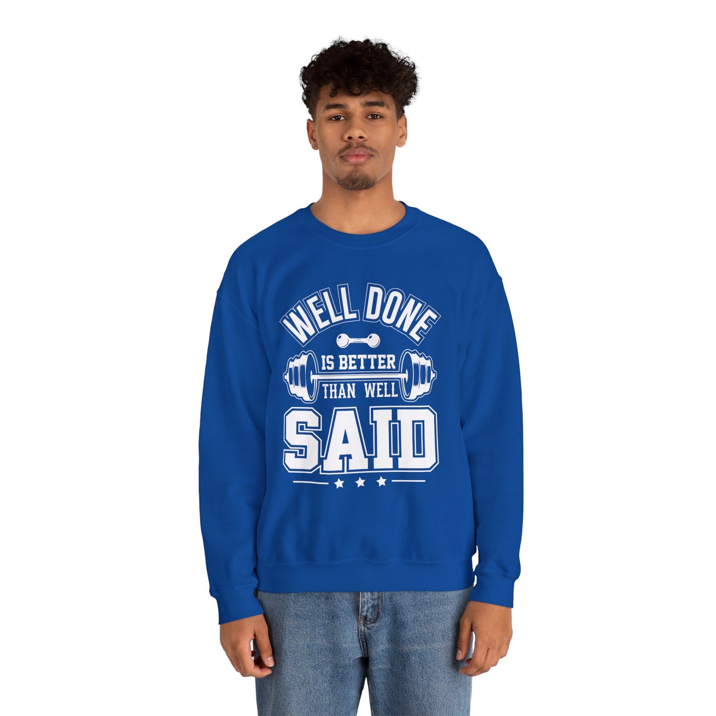 Well Done Is Better Than Well Said - Unisex Heavy Blend™ Crewneck Sweatshirt