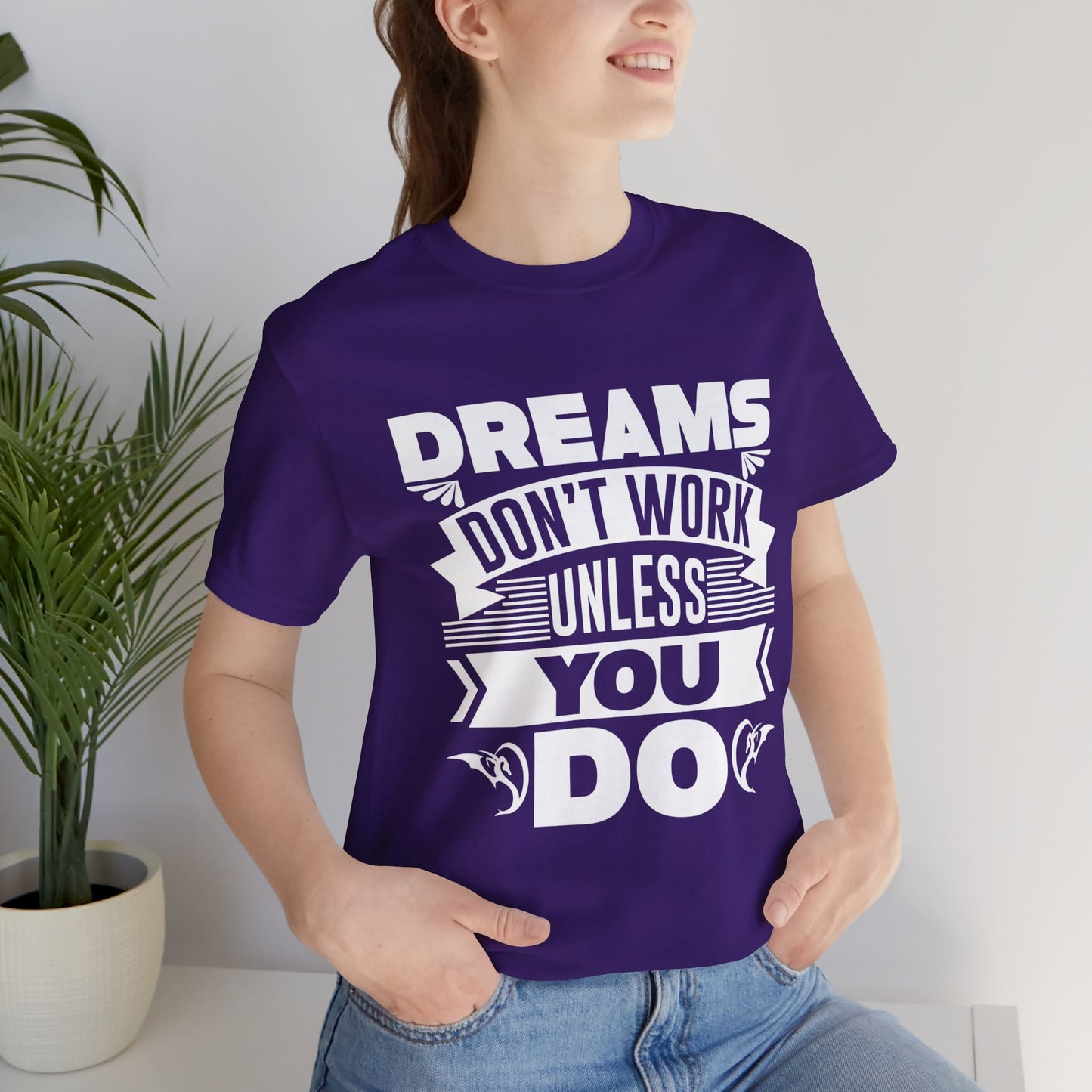 Motivational: Dreams Don't Work Unless You Do - Unisex Jersey Short Sleeve Tee