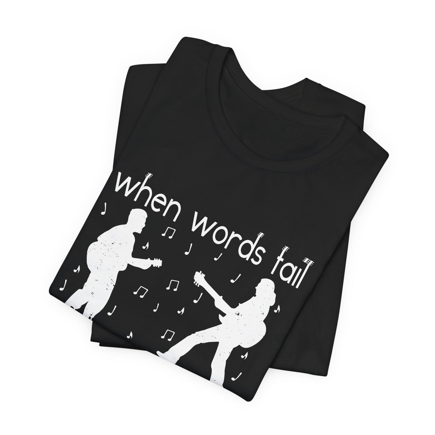 When Words Fail Music Speaks - Unisex Jersey Short Sleeve Tee - 11902
