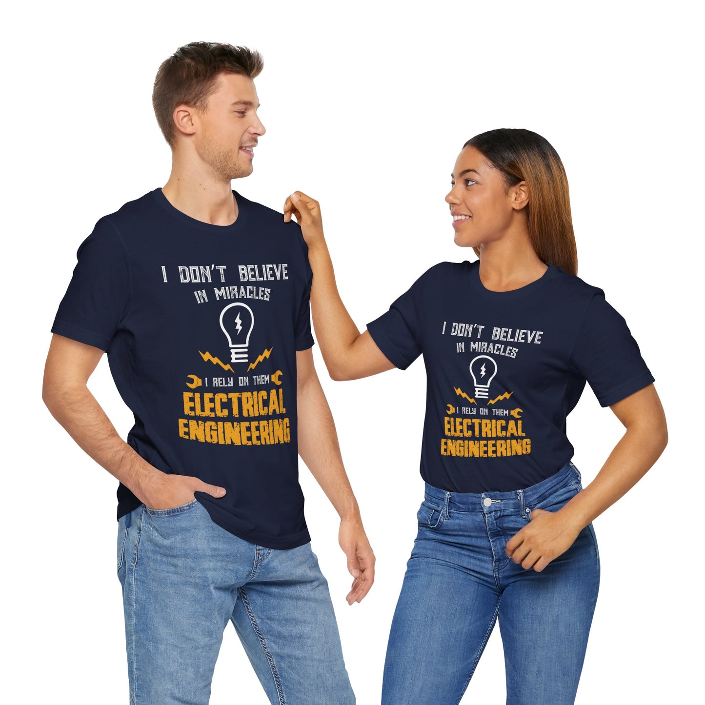 Engineer: I Don't Believe In Miracles, I Rely On Them, Electrical Engineering - Unisex Jersey Short Sleeve Tee