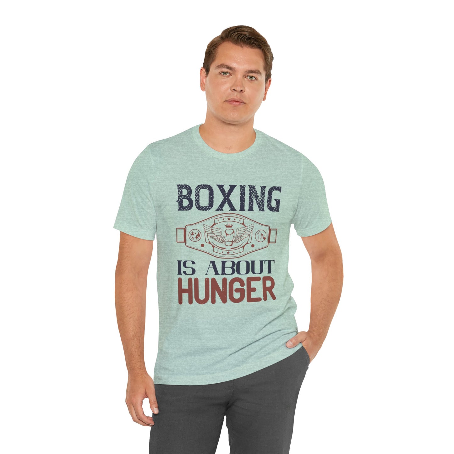 Boxing is about hunger - Unisex Jersey Short Sleeve Tee - 11465
