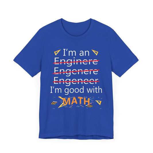 Engineer: I'm Good At Math - Unisex Jersey Short Sleeve Tee