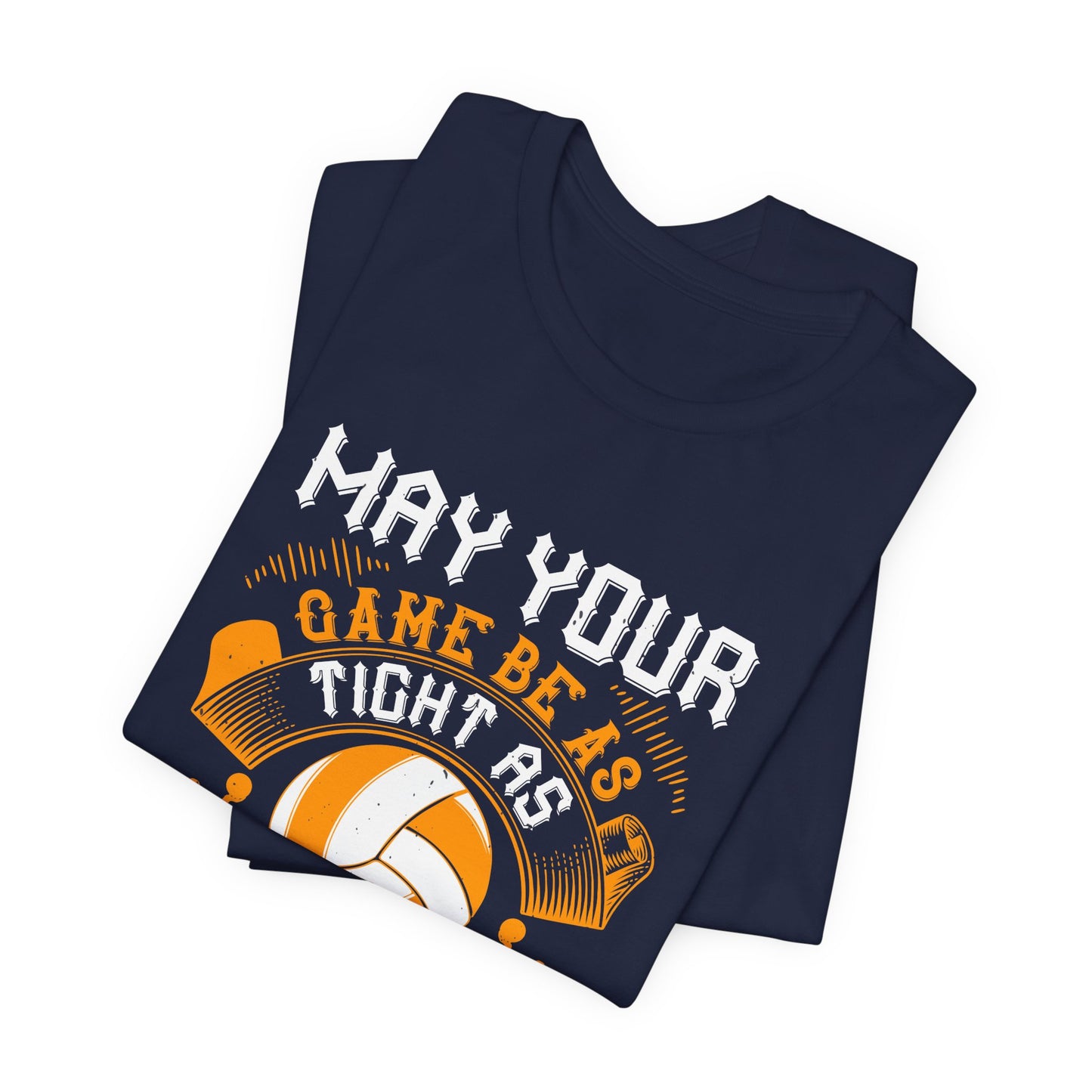 Volleyball: May Your Game Be as Tight as Your Spandex - Unisex Jersey Short Sleeve Tee - 11470
