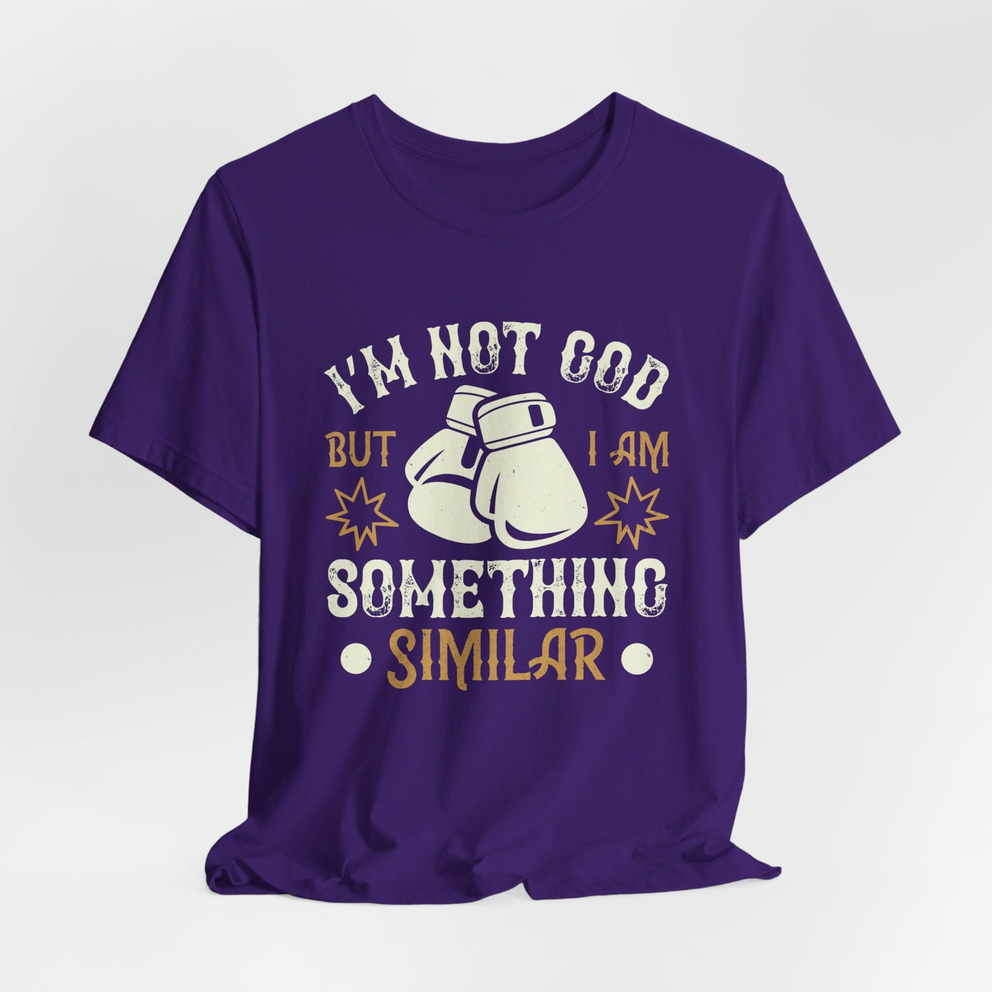 Boxing: I’m Not God, But I Am Something Similar - Unisex Jersey Short Sleeve Tee