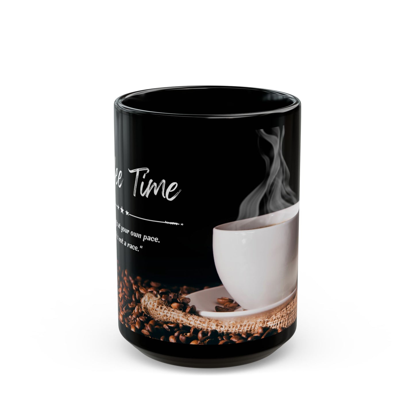 Coffee Time, Do Things at Your Own Pace. Life is Not a Race. Black Mug (11oz, 15oz) - 11240