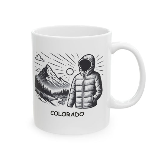 Colorado: Where the sun is always shining, but you better pack a jacket." Ceramic Mug - 13529