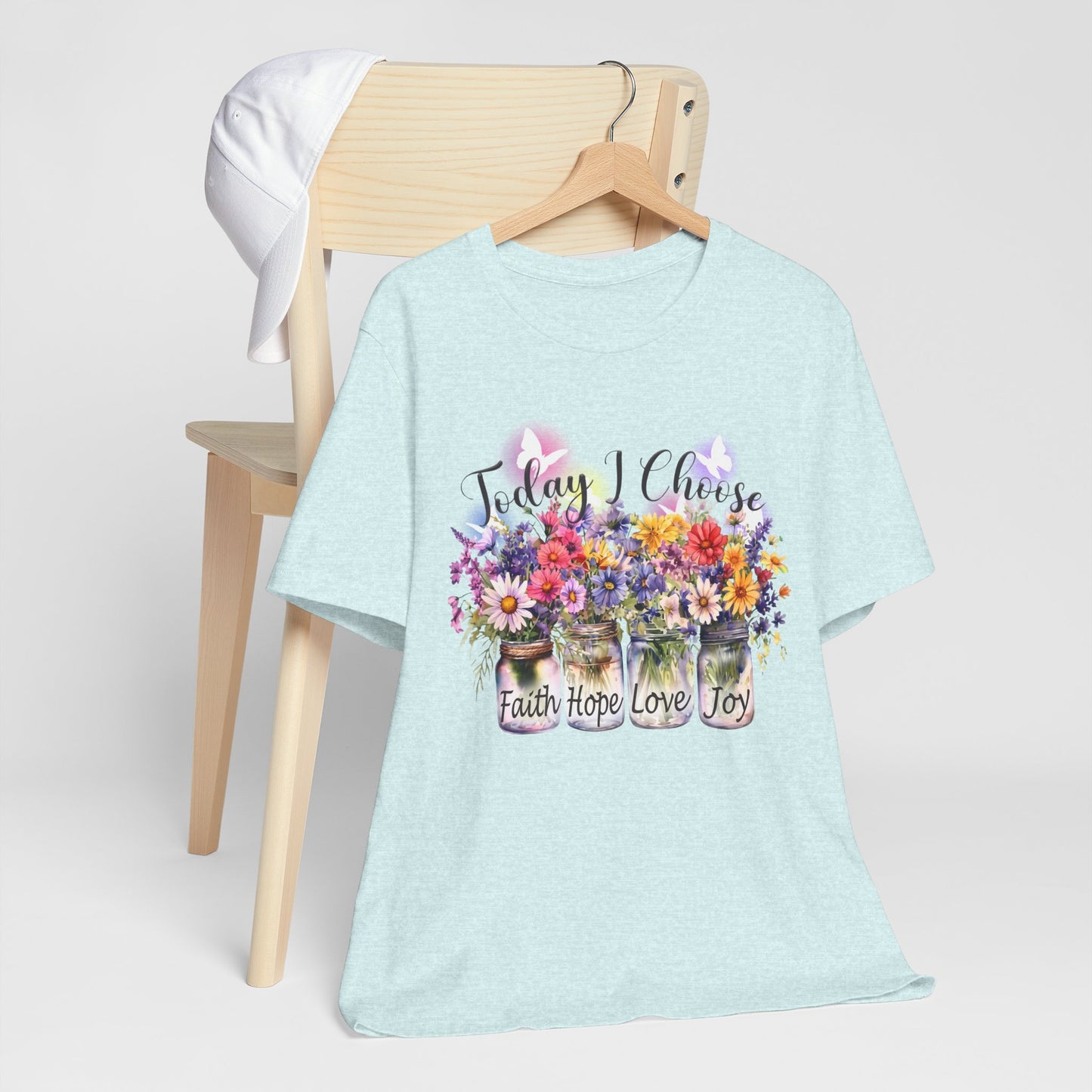 Today I Choose Faith Hope Love Joy T-Shirt — Inspirational Floral Graphic Tee - 14937