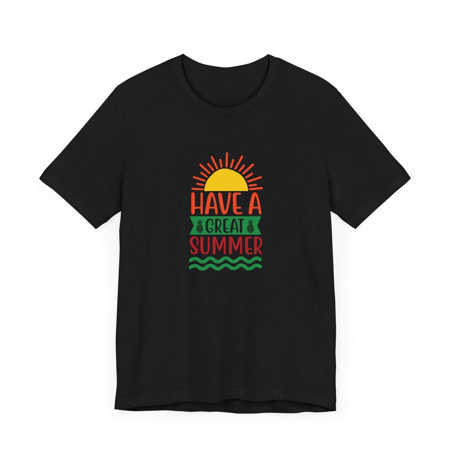 Have A Great Summer - Unisex Jersey Short Sleeve Tee